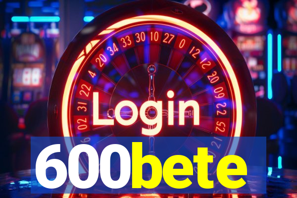 600bete