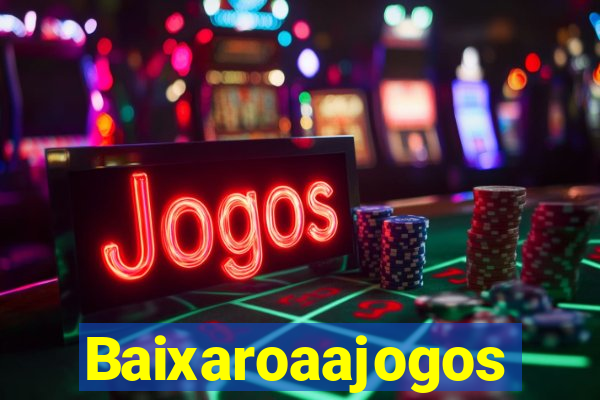 Baixaroaajogos