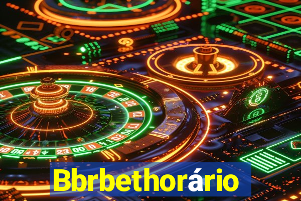 Bbrbethorário