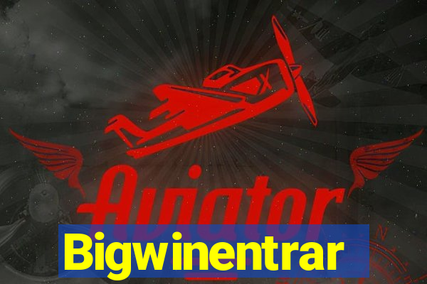 Bigwinentrar