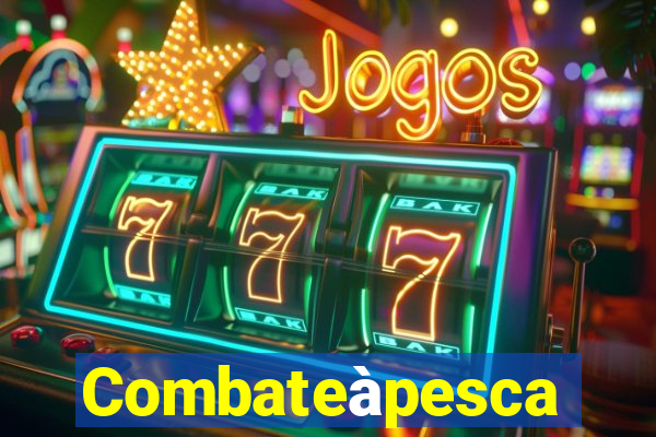 Combateàpesca