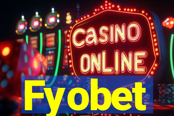 Fyobet