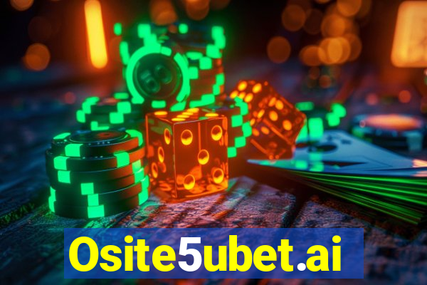 Osite5ubet.ai