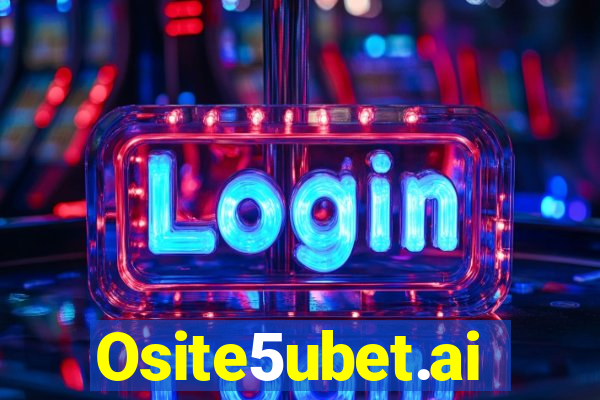 Osite5ubet.ai