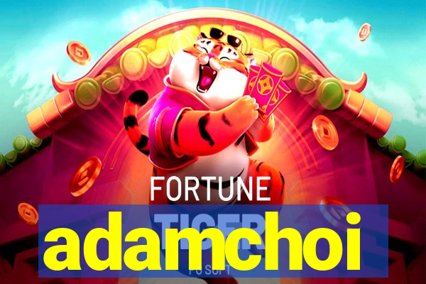 adamchoi