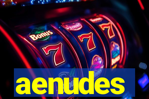 aenudes