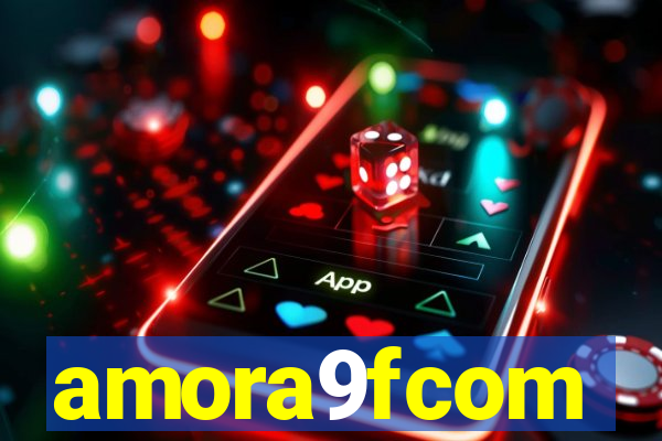 amora9fcom