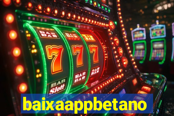 baixaappbetano