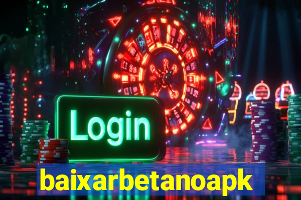 baixarbetanoapk