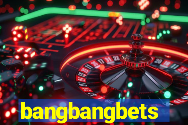 bangbangbets