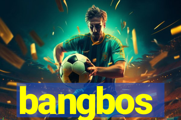 bangbos