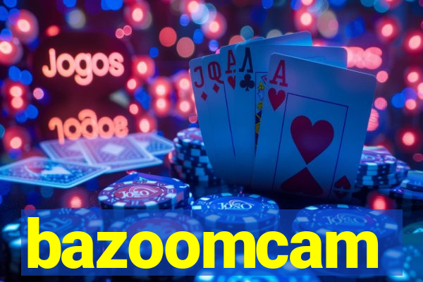 bazoomcam