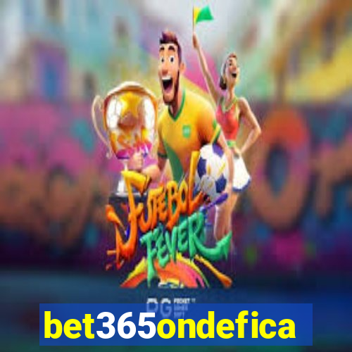 bet365ondefica