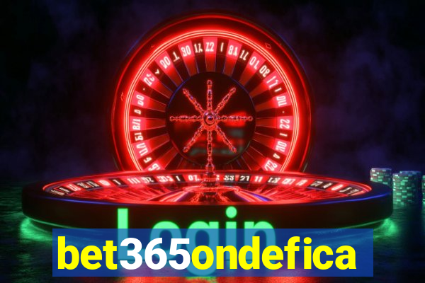 bet365ondefica
