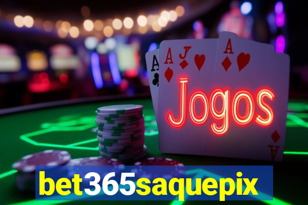 bet365saquepix