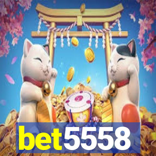 bet5558