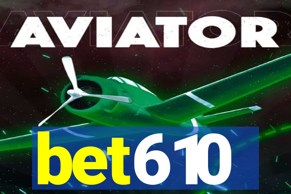 bet610