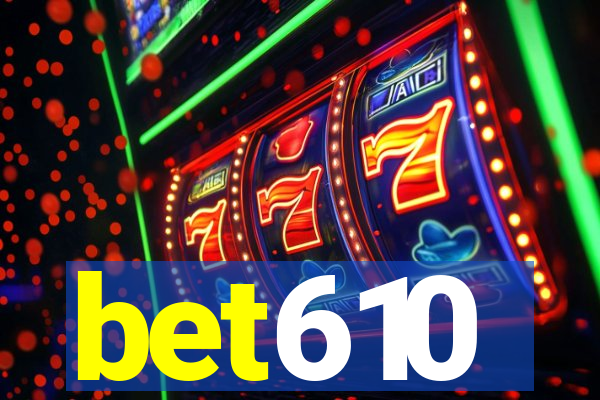 bet610