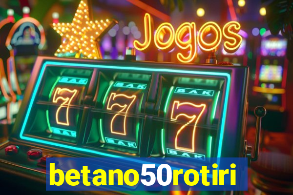betano50rotiri