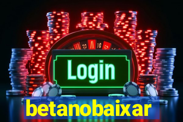 betanobaixar