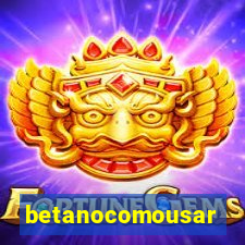 betanocomousar
