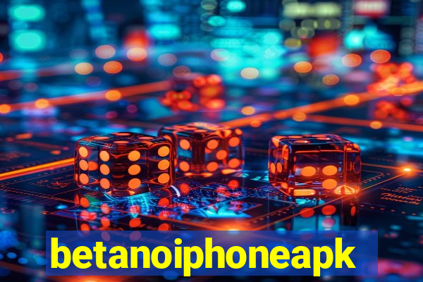 betanoiphoneapk