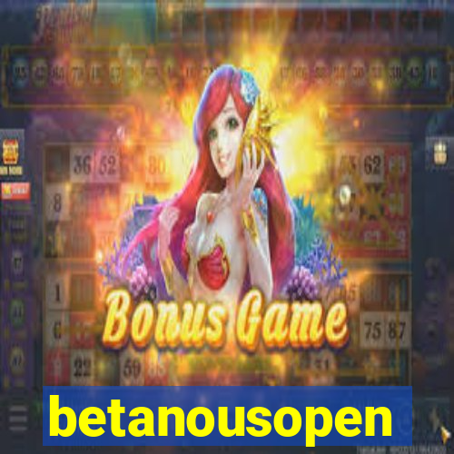 betanousopen