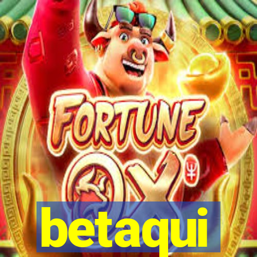 betaqui