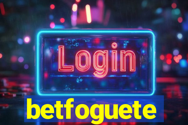 betfoguete