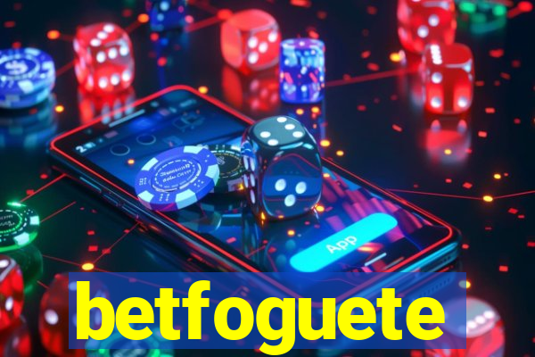 betfoguete