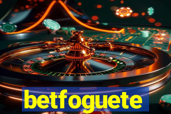 betfoguete