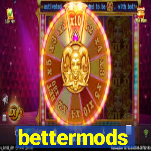 bettermods