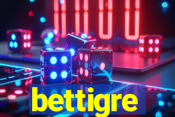 bettigre