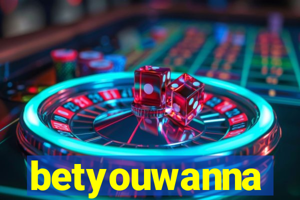 betyouwanna
