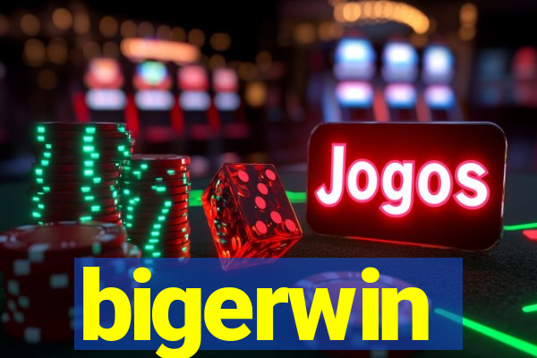 bigerwin