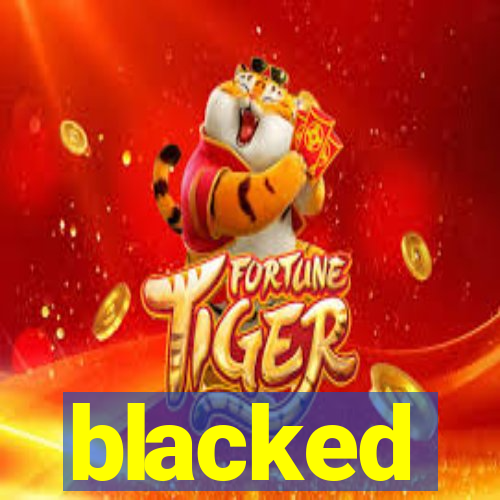 blacked