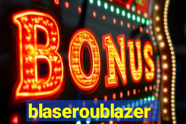 blaseroublazer