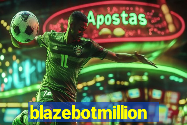 blazebotmillion