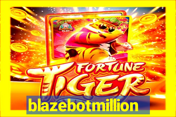 blazebotmillion