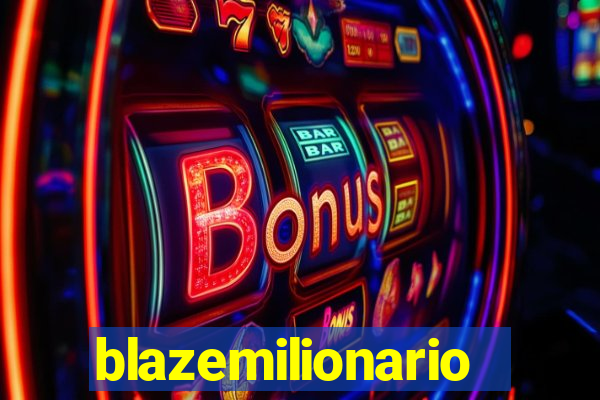 blazemilionario