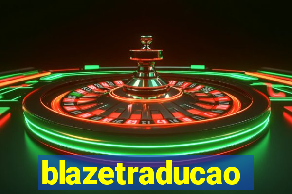 blazetraducao