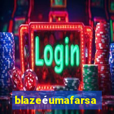 blazeéumafarsa