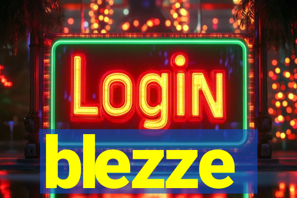blezze