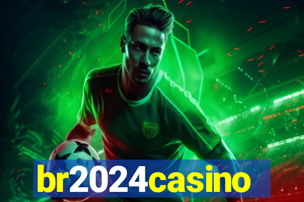 br2024casino
