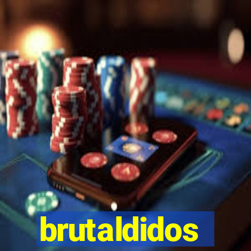 brutaldidos