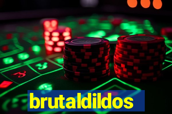 brutaldildos