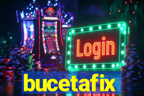 bucetafix