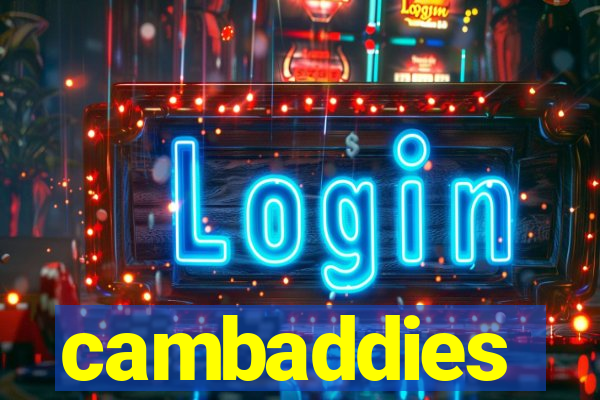 cambaddies