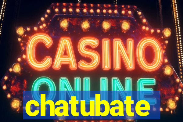 chatubate