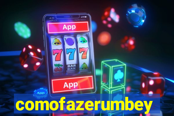 comofazerumbey